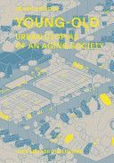 Young and Old - Urban Utopias of the Aging Society (Simpson Deane)(Pevná vazba)