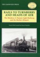 Rails to Turnberry and Heads of Ayr - The Maidens & Dunure Light Railway & the Butlin's Branch (McConnell David)(Paperback)