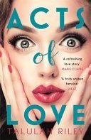 Acts of Love: a sizzling and sexy escapist romance perfect for summer (Riley Talulah)(Paperback)