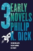 Three Early Novels - The Man Who Japed, Dr. Futurity, Vulcan's Hammer (Dick Philip K.)(Paperback)