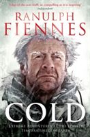 Cold - Extreme Adventures at the Lowest Temperatures on Earth (Fiennes Sir Ranulph Bt OBE)(Paperback)