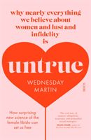 Untrue - why nearly everything we believe about women and lust and infidelity is untrue (Martin Wednesday)(Paperback / softback)