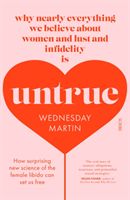 Untrue - why nearly everything we believe about women and lust and infidelity is untrue (Martin Wednesday)(Paperback / softback)