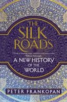 Silk Roads - A New History of the World (Frankopan Peter)(Pevná vazba)