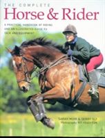 Complete Horse and Rider - A Practical Handbook of Riding and an Illustrated Guide to Tack and Equipment (Muir Sarah)(Paperback)