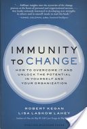 Immunity to Change - How to Overcome it and Unlock the Potential in Yourself and Your Organization (Kegan Robert)(Pevná vazba)