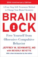 Brain Lock - Free Yourself from Obsessive-Compulsive Behavior (Schwartz Jeffrey M. M.D)(Paperback)
