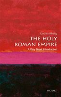 Holy Roman Empire: A Very Short Introduction (Whaley Joachim (Professor of German History and Thought University of Cambridge))(Paperback)