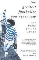 Greatest Footballer You Never Saw - Robin Friday Story (McGuigan Paul)(Paperback)