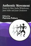 Authentic Movement - Essays by Mary Starks Whitehouse, Janet Adler and Joan Chodorow(Paperback)