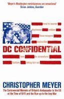 DC Confidential - The Controversial Memoirs of Britain's Ambassador at the Time of 9/11 and the Run-up to the Iraq War (Meyer Christopher)(Paperback)