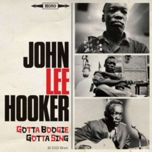Gotta Boogie, Gotta Sing (John Lee Hooker) (CD / Album)