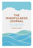 Mindfulness Journal - Exercises to Help You Find Peace and Calm Wherever You are (Sweet Corinne)(Paperback)