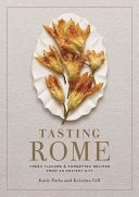 Tasting Rome - Fresh Flavors and Forgotten Recipes from an Ancient City (Parla Katie)(Pevná vazba)