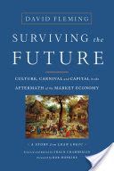 Surviving the Future - Culture, Carnival and Capital in the Aftermath of the Market Economy (Fleming David)(Paperback)