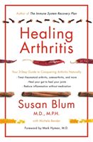 Healing Arthritis - Your 3-Step Guide to Conquering Arthritis Naturally (Blum Susan)(Paperback)