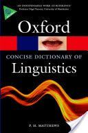 Concise Oxford Dictionary of Linguistics (Matthews P. H. (Emeritus Professor of Linguistics St. John's College Cambridge University))(Paperback)