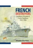 French Destroyers - Torpilleurs D'escadre and Contre-Torpilleurs,1922-1956 (Jordan John)(Pevná vazba)