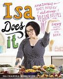 Isa Does It - Amazingly Easy, Wildly Delicious Vegan Recipes for Every Day of the Week (Moskowitz Isa Chandra)(Pevná vazba)