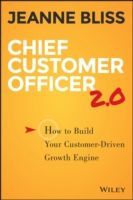 Chief Customer Officer 2.0 - How to Build Your Customer-Driven Growth Engine (Bliss Jeanne)(Pevná vazba)