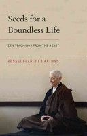 Seeds for a Boundless Life - Zen Teachings from the Heart (Hartman Zenkei Blanche)(Paperback)