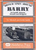 Branch Lines Around Barry - To Cardiff, Wenvoe, Penarth and Bridgend (Mitchell Vic)(Pevná vazba)