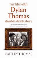 My Life with Dylan Thomas - Double Drink Story (Thomas Caitlin)(Paperback)