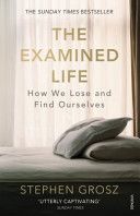 Examined Life - How We Lose and Find Ourselves (Grosz Stephen)(Paperback)