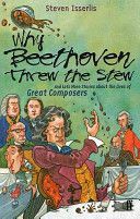 Why Beethoven Threw the Stew - And Lots More Stories About the Lives of Great Composers (Isserlis Steven)(Paperback)