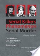 Serial Killers and the Phenomenon of Serial Murder - A Student Textbook (Wilson David)(Paperback)