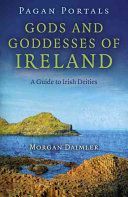 Pagan Portals - Gods and Goddesses of Ireland - A Guide to Irish Deities (Daimler Morgan)(Paperback)