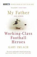 My Father and Other Working Class Football Heroes (Imlach Gary)(Paperback)
