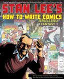 Stan Lee's How to Write Comics - From the Legendary Co-creator of Spider-man, the Incredible Hulk, Fantasy Four, X-Men, and Iron Man (Lee Stan)(Paperback)