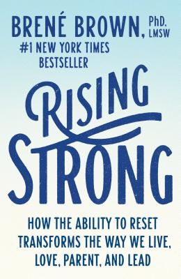 Rising Strong: How the Ability to Reset Transforms the Way We Live, Love, Parent, and Lead (Brown Brene)(Paperback)