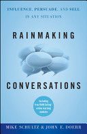 Rainmaking Conversations - Influence, Persuade, and Sell in Any Situation (Schultz Mike)(Pevná vazba)