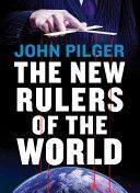 The New Rulers of the World - Pilger John
