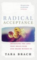 Radical Acceptance - Awakening the Love That Heals Fear and Shame (Brach Tara)(Paperback)