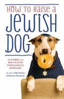 How to Raise a Jewish Dog (Rabbis of Boca Raton Theological Seminary)(Paperback)
