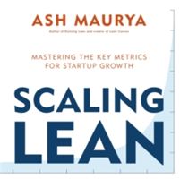 Scaling Lean - Mastering the Key Metrics for Startup Growth (Maurya Ash)(Paperback)