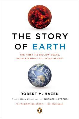 The Story of Earth: The First 4.5 Billion Years, from Stardust to Living Planet (Hazen Robert M.)(Paperback)