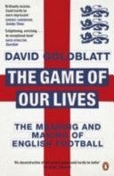 Game of Our Lives - The Meaning and Making of English Football (Goldblatt David)(Paperback)