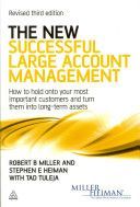 New Successful Large Account Management - How to Hold Onto Your Most Important Customers and Turn Them into Long Term Assets (Miller Robert B.)(Paperback)