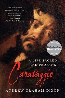 Caravaggio - A Life Sacred and Profane (Graham-Dixon Andrew)(Paperback)