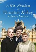 Wit and Wisdom of Downton Abbey (Fellowes Jessica)(Pevná vazba)
