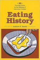 Eating History: 30 Turning Points in the Making of American Cuisine (Smith Andrew)(Paperback)