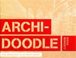 Archidoodle - An Architect's Activity Book (Bowkett Steve)(Paperback)