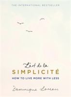 L'Art de la Simplicite - How to Live More with Less (Loreau Dominique)(Paperback)