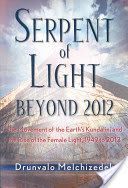 Serpent of Light - Beyond 2012: the Movement of the Earth's Kundalini and the Rise of the Female Light (Melchizedek Drunvalo (Drunvalo Melchizedek))(Paperback)