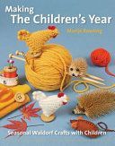 Making the Children's Year - Seasonal Waldorf Crafts with Children (Rowling Marije)(Paperback)