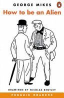 How to be an Alien - A Handbook for Beginners and Advanced Pupils (Mikes George)(Paperback)